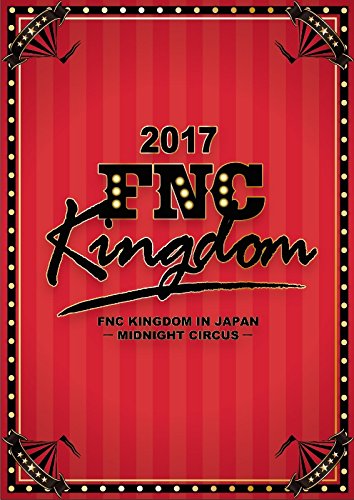 2017 Fnc Kingdom In Japan -Midnight Circus- (Ltd)