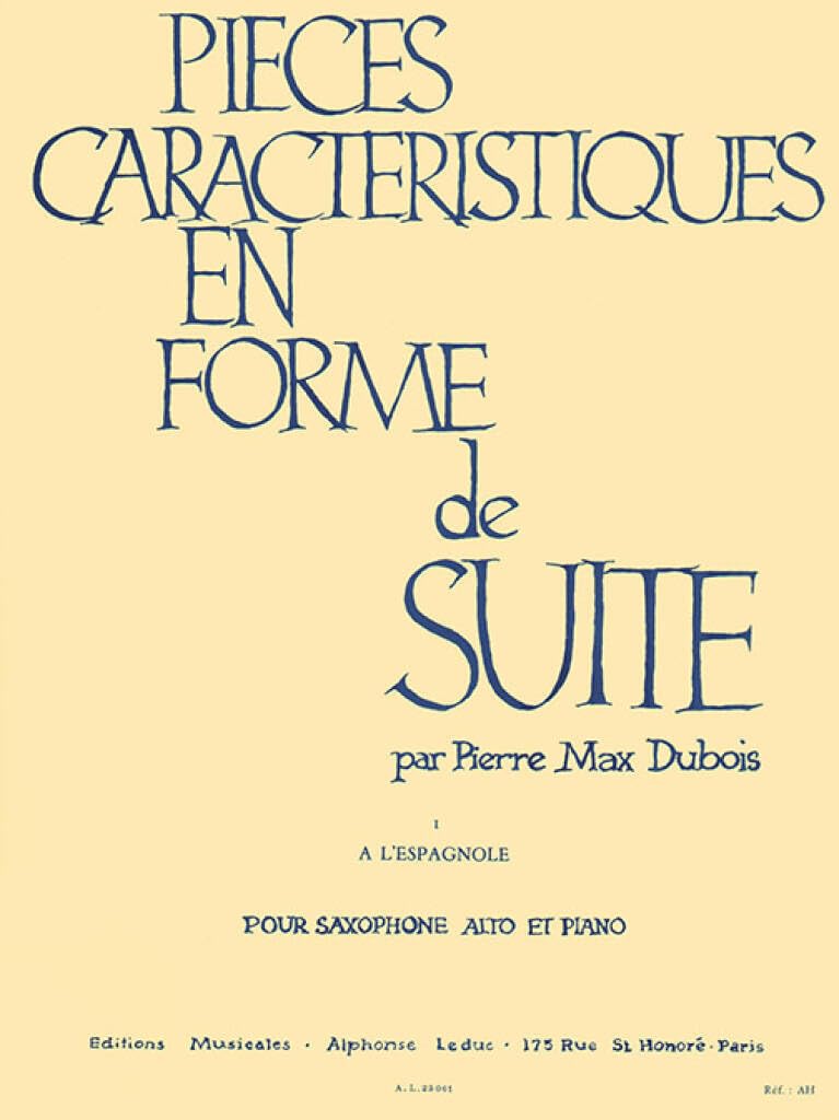 PIERRE-MAX DUBOIS - PIECES CARACTERISTIQUES EN FORME DE SUITE POUR SAXOPHONE ALTO ET PIANO : A
