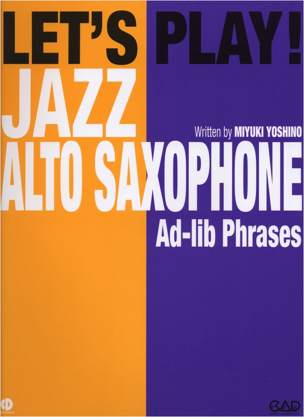 Jazz Alto Saxophone: Ad-Lib Intensive Training & Phrasebook for Beginners