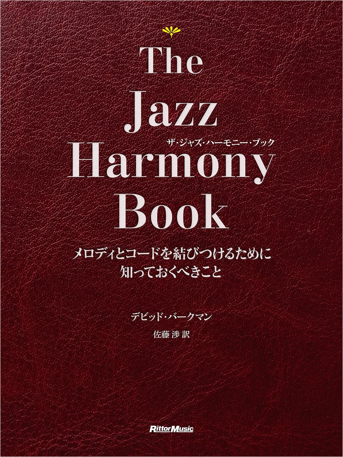 The Jazz Harmony Book: What You Need to Know to Connect Melodies and Chords