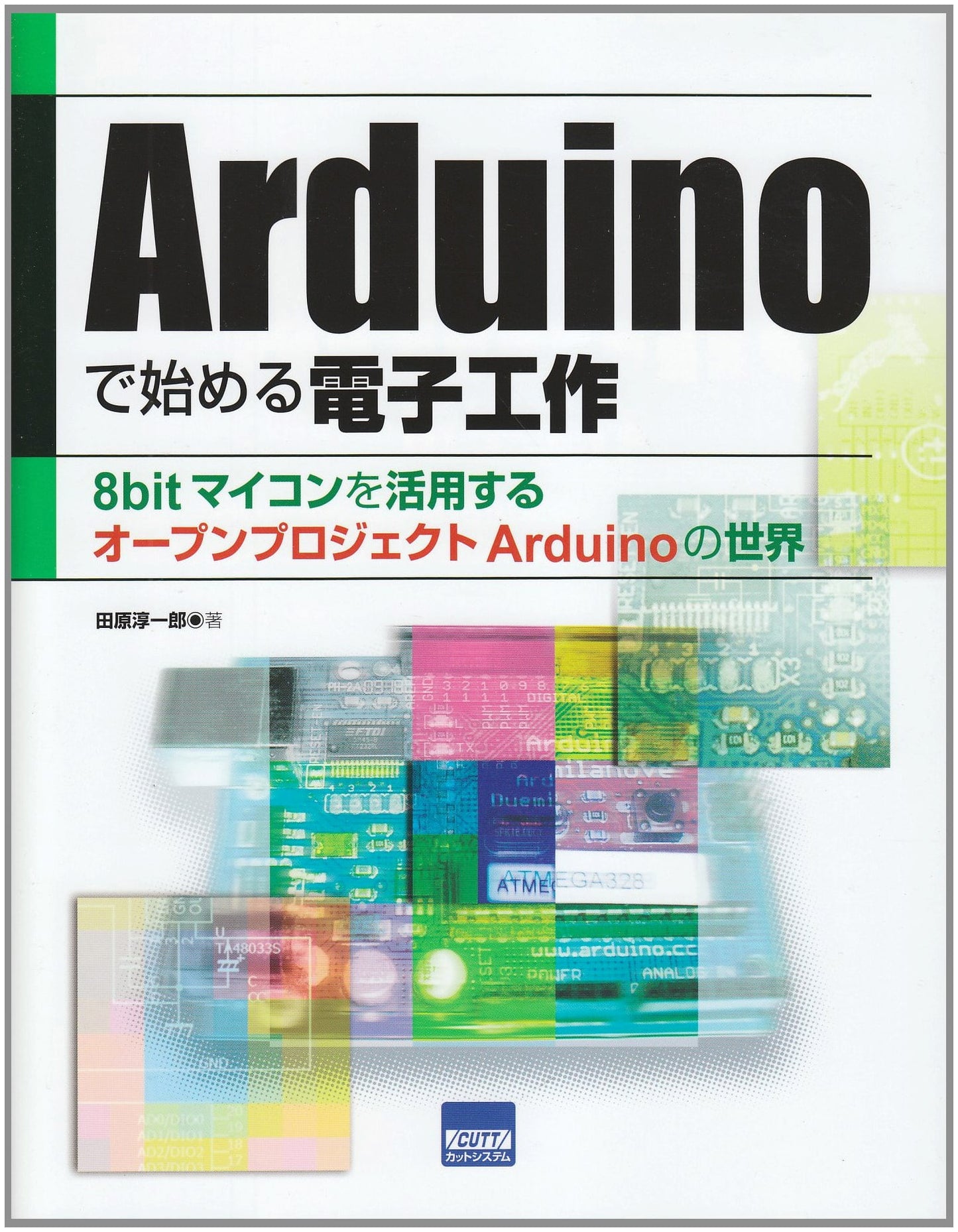Start Electronics with Arduino: 8-bit Microcontrollers & Open Projects