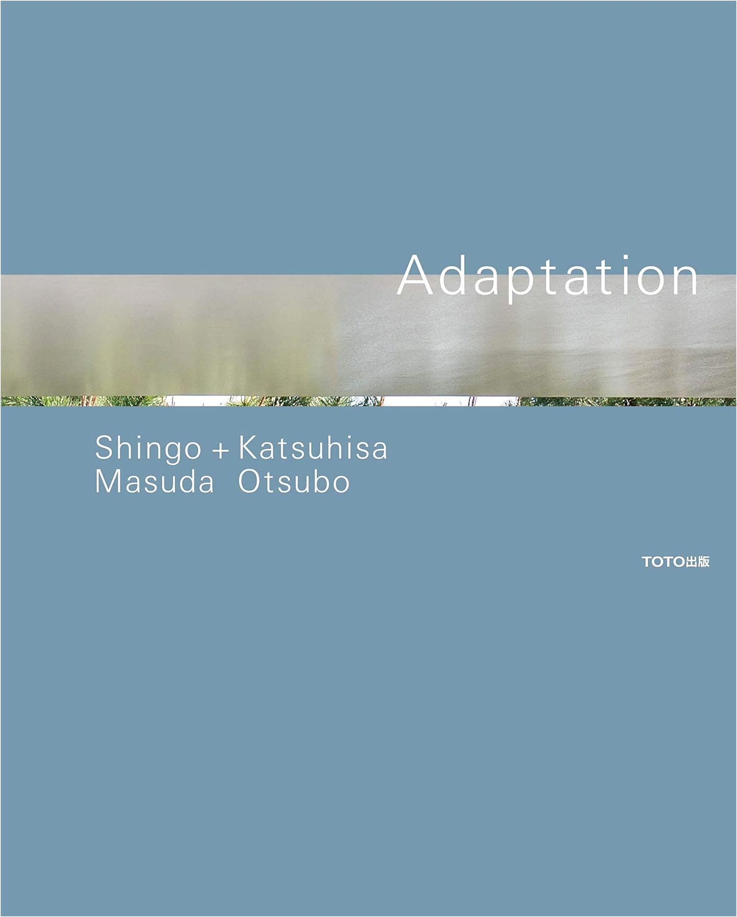 Adaptation: A Collection of Works by Shingo Masuda + Katsunori Otsubo