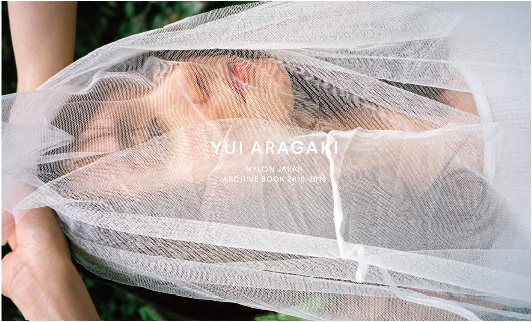 Yui Aragaki: Nylon Japan Archive Book 2010-2019