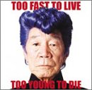 Too Fast to Live Too Young to Die