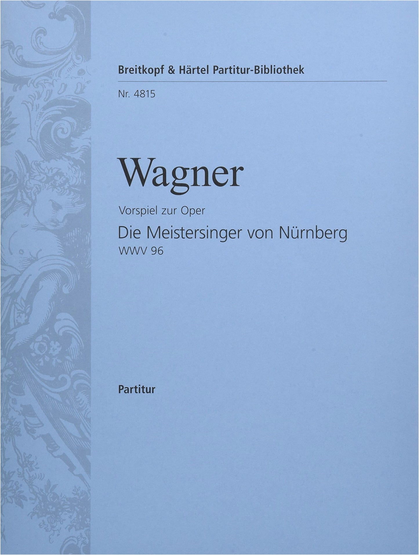 Wagner: Prelude to 'Die Meistersinger von Nürnberg' - Breitkopf & Härtel Score
