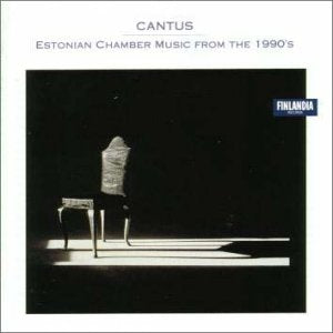Cantus-Estonian Chamber Music (last decade of the 20th century)