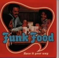 FUNK FOOD -HAVE IT YOUR WAY