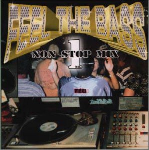 FEEL THE BASS ノン・ストップ・ミックス・No.1～DJ MIX BY Jimmy-G&DJ KAZ
