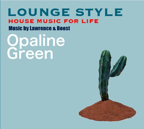 HOUSE MUSIC FOR LIFE: OPALINE GREEN