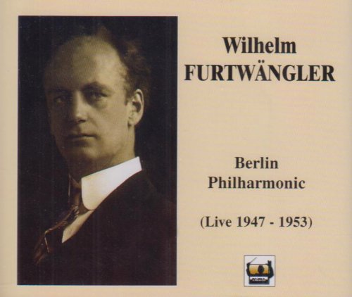 Wilhelm Furtwangler & Berlin Philharmonic Orchestra - Live 1947-1953
