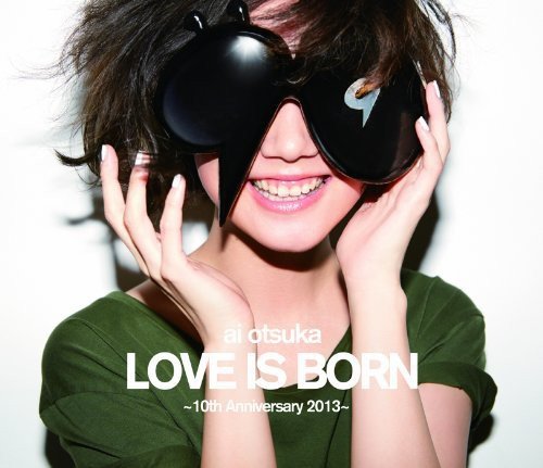 Ai Otsuka Love Is Born 10th Anniversary 2013 [Blu-ray]