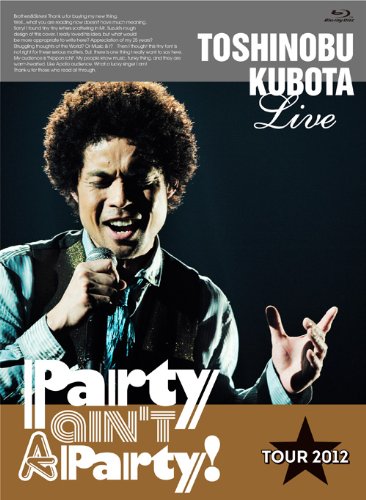 Toshinobu Kubota - 25th Anniversary Toshinobu Kubota Concert Tour 2012 Party Ain't A Party! [Japan LTD BD] SEXL-14