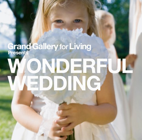Grand Gallery for Living presents WONDERFUL WEDDING