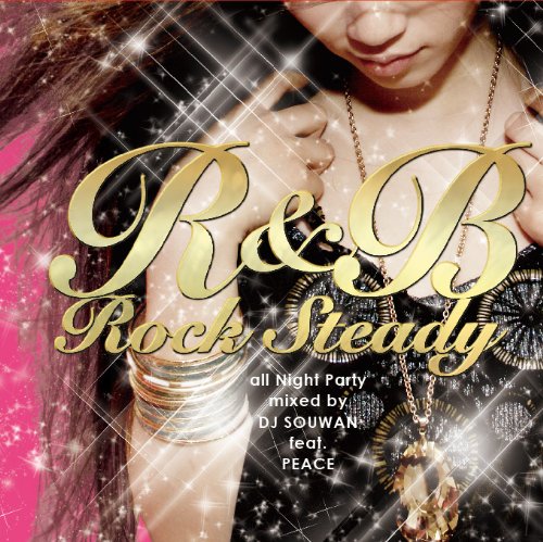 R&B Rock Steady ?all night Party Mixedby DJ SOUWAN feat.PEACE