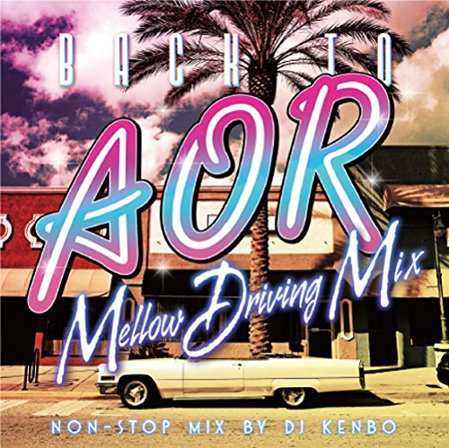 BACK TO AOR-Mellow Driving Mix-