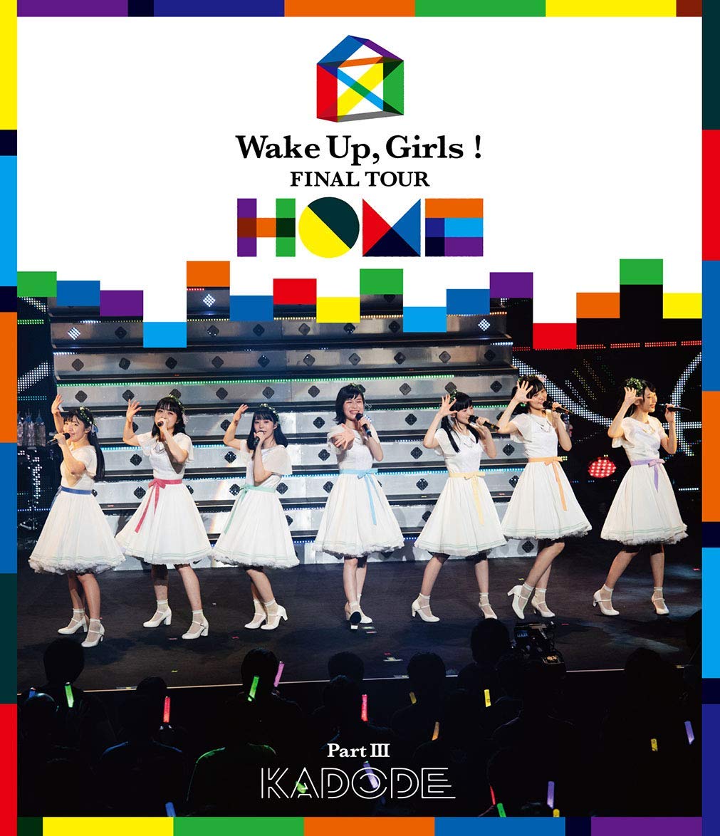 Wake Up, Girls! FINAL TOUR - HOME -~ PART III KADODE~ [Blu-ray] JAPANESE EDITION