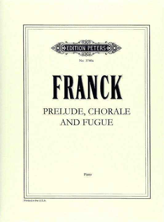 César Franck: Prelude, Chorale and Fugue for Piano Solo - Peters Edition