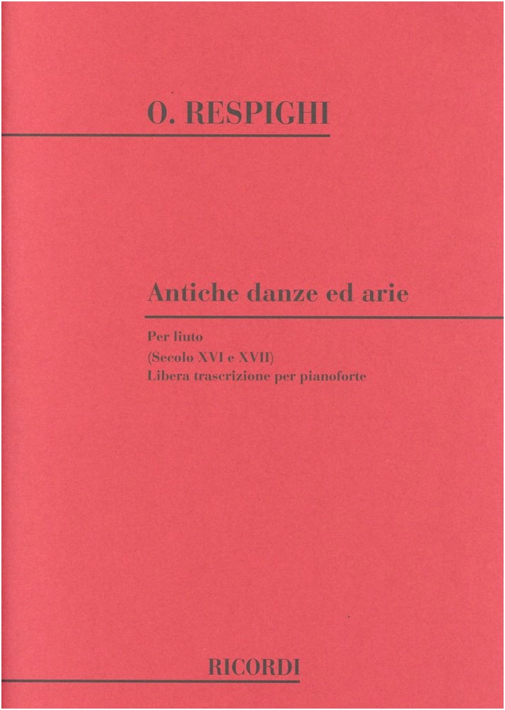 Respighi: Ancient Airs and Dances for Lute, Arranged for Piano Solo (Ricordi)