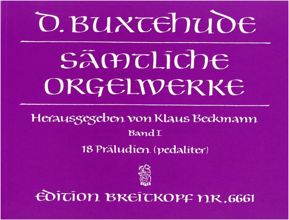Buxtehude: Complete Organ Works Vol. 1 - Breitkopf & Härtel Edition
