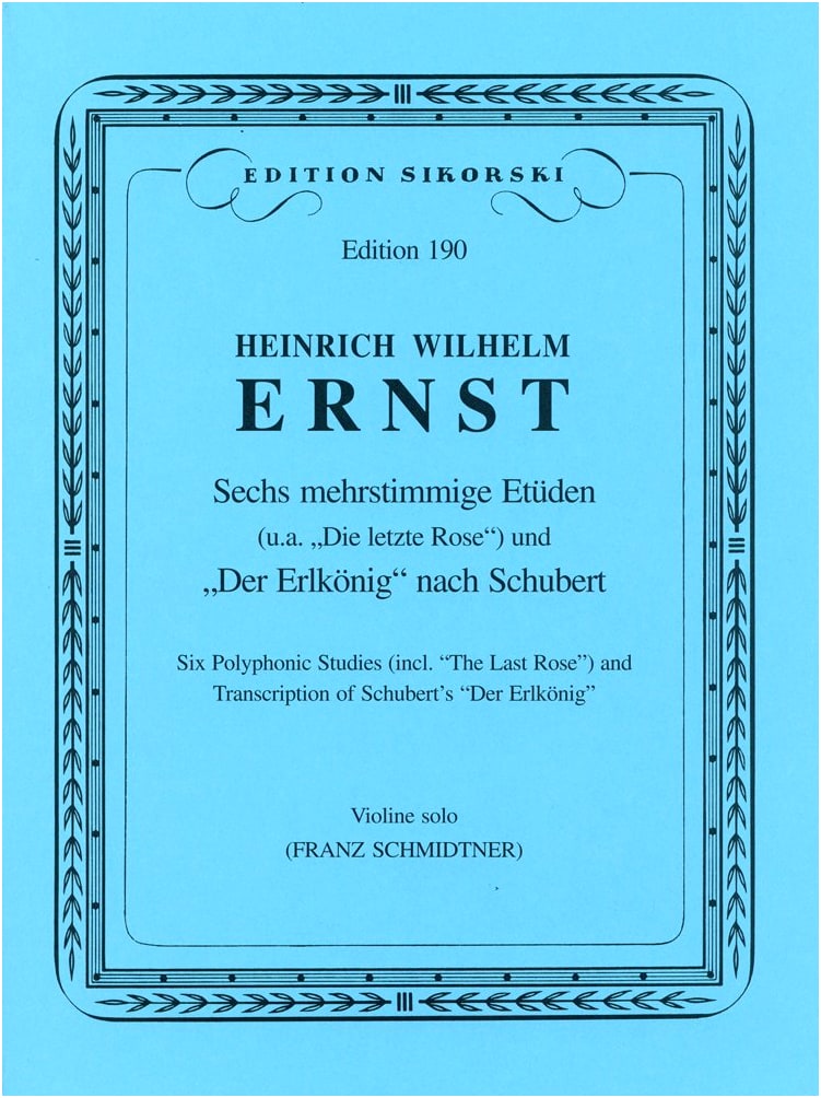Ernst: 6 Polyphonic Etudes (Based on 'The Last Rose') & Schubert's 'Erlkönig' Etude for Violin