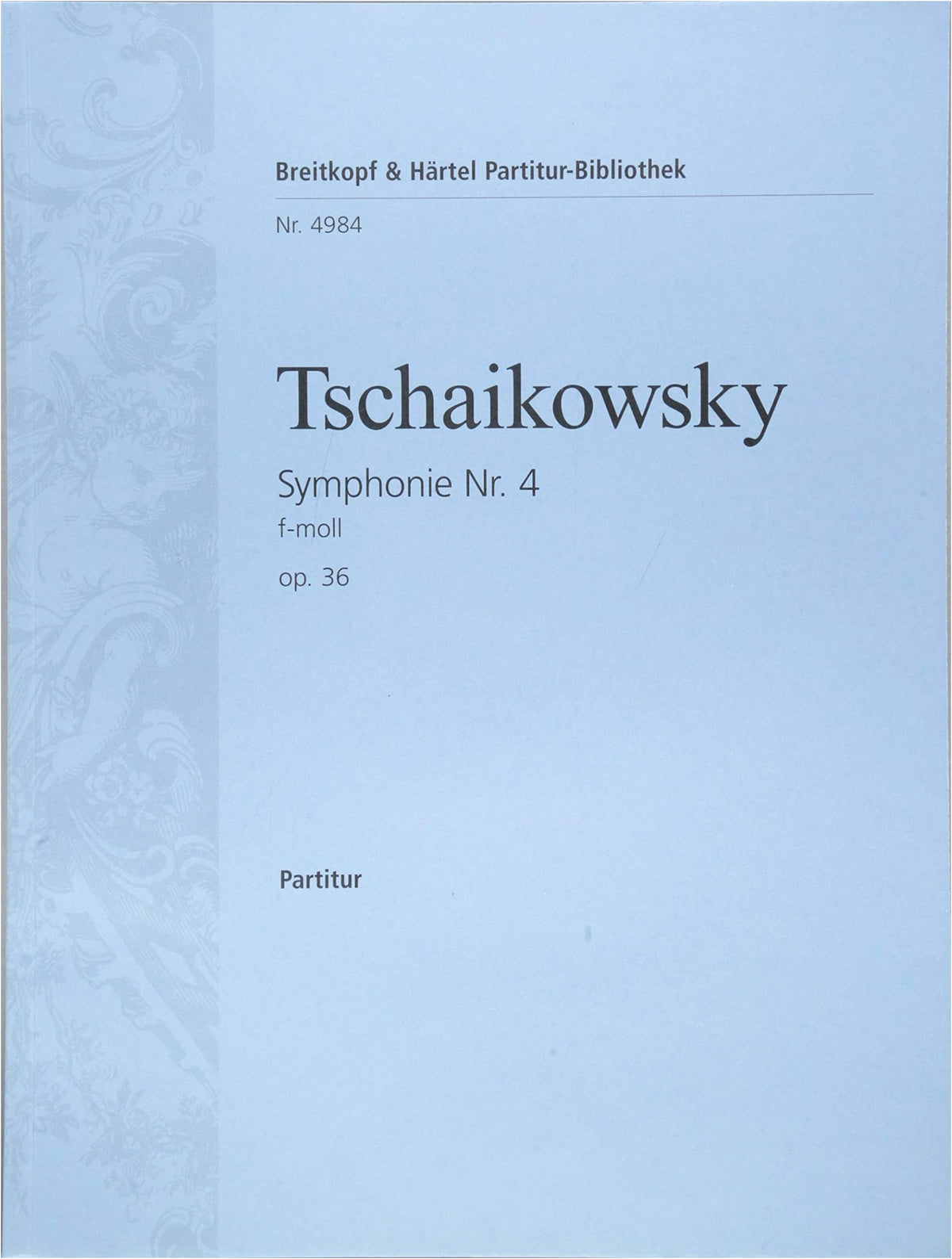 Tchaikovsky: Symphony No. 4 in F minor, Op. 36 - Breitkopf & Härtel Score