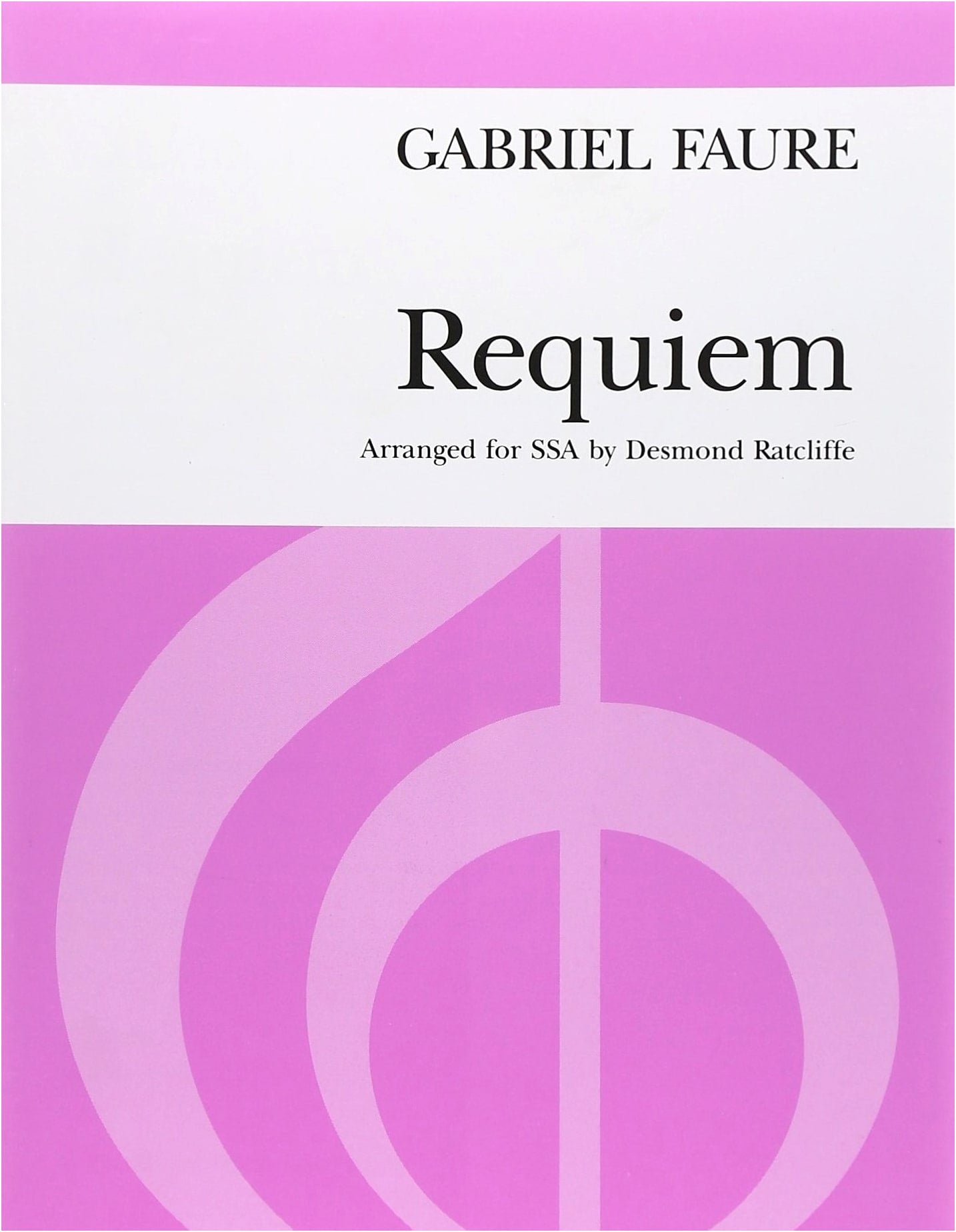 Fauré: Requiem Op.48 (Latin), Arranged for 3-Part Women's Voices by Ratcliffe