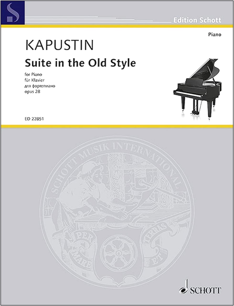 Kapustin: Suite in the Old Style, Op. 28 for Piano Solo - Schott Music Edition