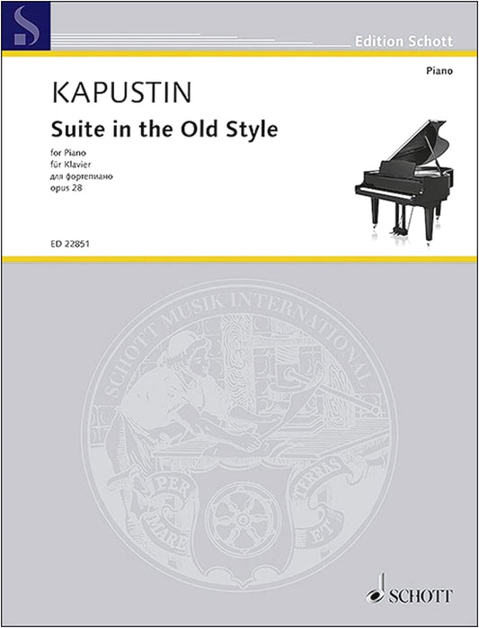 Kapustin: Suite in the Old Style, Op. 28 for Piano Solo - Schott Music Edition
