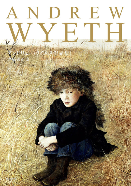 Andrew Wyeth: A Collection of Works by Shuji Takahashi