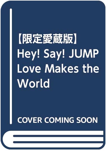Limited Collector's Edition: Hey! Say! JUMP Love Makes the World