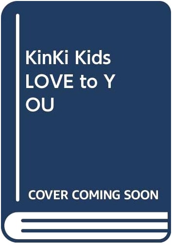 KinKi Kids LOVE to YOU: Unofficial Fan Book