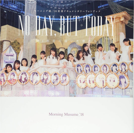 Morning Musume '18: NO DAY, BUT TODAY Vol.2 - A 21st Year Documentary Photobook