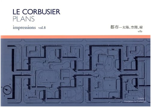 LE CORBUSIER PLANS impressions Vol. 8: City, Sun, Space, Green