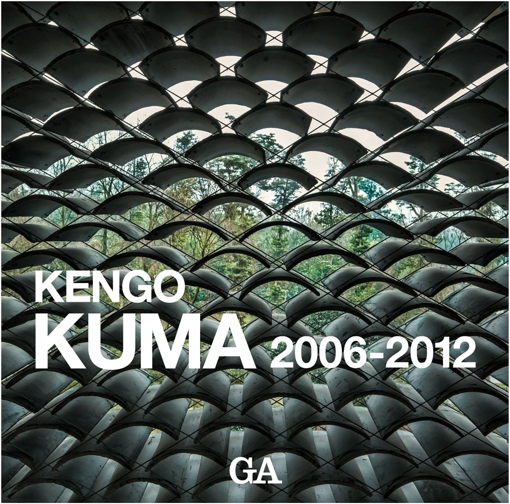 Kengo Kuma Works 2006-2012