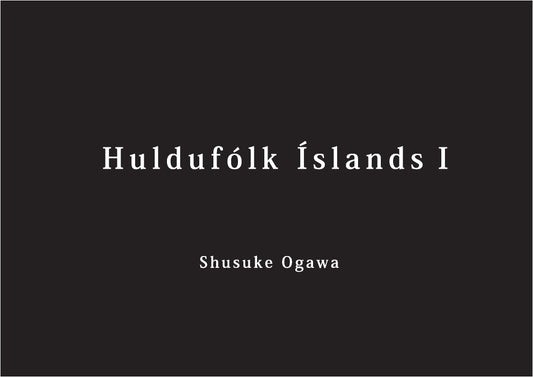 Huldufólk Íslands I: In Search of Iceland's Hidden People by Shusuke Ogawa