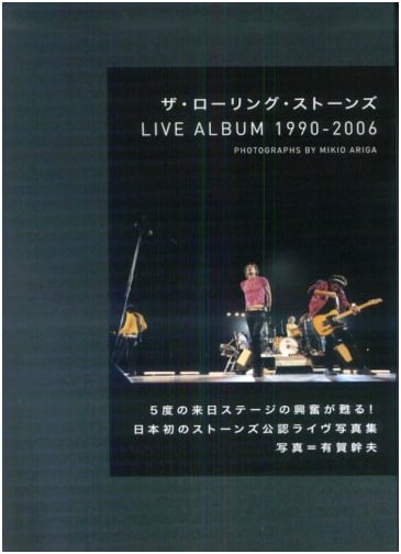 The Rolling Stones Live Album 1990-2006 Photographs by Mikio Ariga