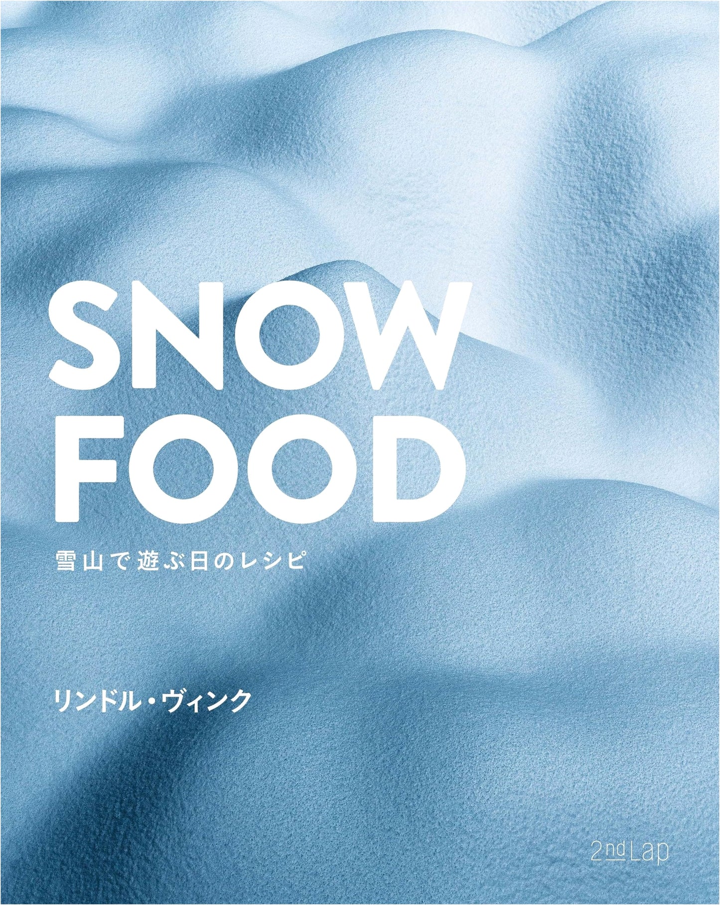 SNOW FOOD: Recipes for Days Playing in the Snowy Mountains
